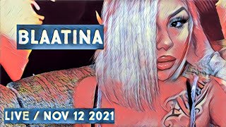 Blaatina IG blaatina on Live Stream on Nov 12 2021 [upl. by Aner670]