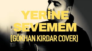 Yerine Sevemem Gökhan Kırdar Cover  Caner Ertekin [upl. by Adall650]