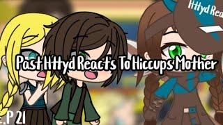 Httyd ReactsEpisode 21Past Reacts to Hiccups Mother [upl. by Hazrit]