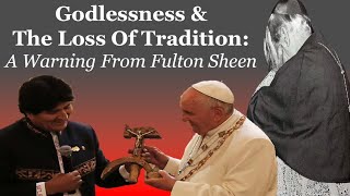 Godlessness amp The Loss Of Tradition A Warning From Fulton Sheen [upl. by Ococ]