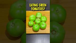 You can eat Green Tomatoes [upl. by Letizia226]