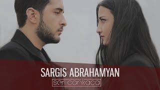 Sargis Abrahamyan quotSer Cankacaquot new 2018 [upl. by Eelytsirk898]