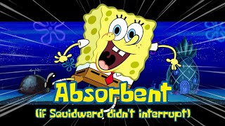 Absorbent if squidward didnt interrupt the song Fan Completed FLP [upl. by Zondra84]