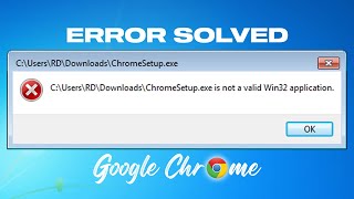 Fix  ChromeSetupexe Is Not A Valid Win32 Application In Windows 7 [upl. by Marja854]