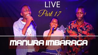 LIVE Part 17 SEBEN MUSIC  MANURA IMBARAGA ZAWE  ESHTER amp ELYSEE [upl. by Gelman]