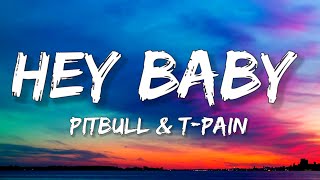 Pitbull  Hey Baby Lyrics ft TPain  Drop It To The Floor [upl. by Eldred]