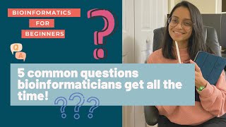 5 common questions bioinformaticians get all the time  Bioinformatics for beginners [upl. by Atelra]