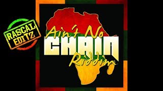 Aint No Chain Riddim Global Flex Music  2018  Rascal Editz Mix [upl. by Liva]