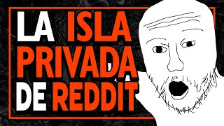 La DESASTROSA isla privada de REDDIT [upl. by Latsyrc]