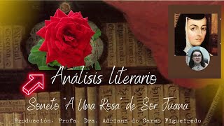 Análisis literario del soneto quotA una Rosaquot de Sor Juana Inés de la Cruz Siglo de Oro [upl. by Aloibaf]