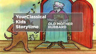 YourClassical Storytime Old Mother Hubbard [upl. by Ahswat]