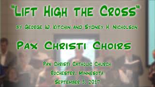 quotLift High the Crossquot KitchinNicholsonPax Christi MN Choirs [upl. by Ecinnahs652]