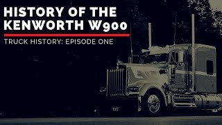 History of the Kenworth W900  Truck History Episode 1 [upl. by Eelirak310]