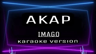 AKAP  KARAOKE  Imago [upl. by Gilmore265]