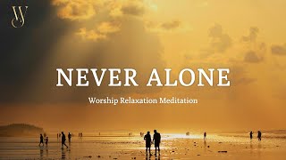 NEVER ALONE  1 Hour Christian Soaking Worship Instrumental  God Breathed Music [upl. by Chantal]