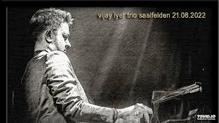 Vijay Iyer Trio  Saalfelden Live 20220821  09  Compassion [upl. by Mike]