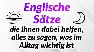 500 englische Sätze die Ihnen dabei helfen alles zu sagen was im Alltag wichtig ist [upl. by Anawot10]