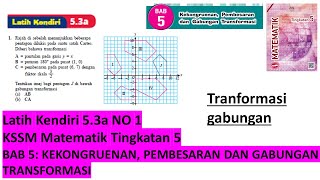 KSSM Matematik Tingkatan 5 latih kendiri 53a no1 Kekongruenan Pembesaran gabungan transformasi bab [upl. by Irvin384]