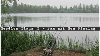 Carp Fishing at Beedles Lake Leicestershire Beedles Blog 1 Sam and Ben Fishing [upl. by Alek]