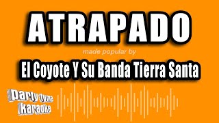 El Coyote Y Su Banda Tierra Santa  Atrapado Versión Karaoke [upl. by Hollander]