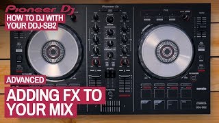 How To Use FX In Your Mixing  How To DJ With Your Pioneer DDJSB2 20 of 22 [upl. by Hauhsoj787]