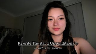 Rewrite The star x Unconditionally Tiktok version [upl. by Lymn]