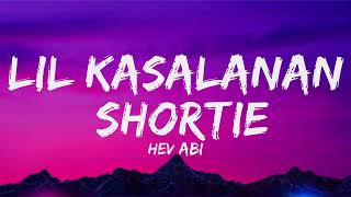 Lil Kasalanan Shortie Lyrics Video  Hev Abi [upl. by Ylime]