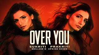 Over You Official Video Sukriti Kakar Prakriti Kakar  Mellow D  Upsidedown  VYRLOriginals [upl. by Eejan257]