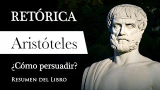 RETÓRICA  Aristóteles Resumen del Libro Filosofía para PERSUADIR y CONVENCER con EXCELENCIA [upl. by Lonnard677]