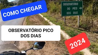 COMO CHEGAR NO OBSERVATÓRIO PICO DOS DIAS 2024  BRASÓPOLISMG MOTO🏍️🫰 opd observatórios [upl. by Aneeres569]