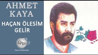 Haçan Ölesim Gelir Ahmet Kaya [upl. by Ardnasyl]