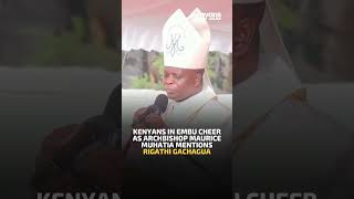 Kenyans in Embu cheer as Archbishop Maurice Muhatia mentions Rigathi Gachagua [upl. by Anirual254]