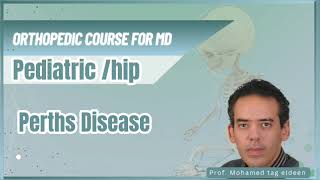 perthes Disease  pediatric Orthopedic course كورس عظام ماجستير ودكتوراه د محمد تاج الدين [upl. by Elyrad]