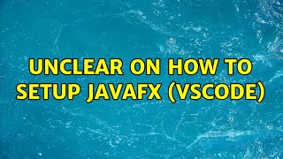 Unclear on how to setup JavaFX VSCode [upl. by Annovahs805]