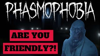 ARE YOU FRIENDLY  Phasmophobia Gameplay [upl. by Drugge568]