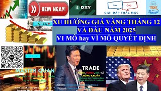 VÀNG Tháng 12 và ĐẦU NĂM 2025 vùng MUA BÁNvi mô hay vĩ mô quyết địnhgold giavanghomnay giavang [upl. by Leoni]