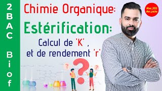 2BAC Biof  Chimie Organique Estérification calcul de K  et de rendement r  avec Prof Noureddine [upl. by Hershell]