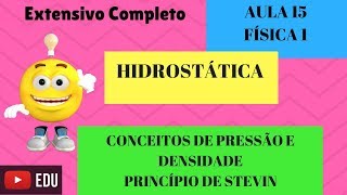 EXTENSIVO  Aula 15 Física 1 HIDROSTÁTICA conceito de pressão densidade Lei de Steven Pascal [upl. by Ivz]