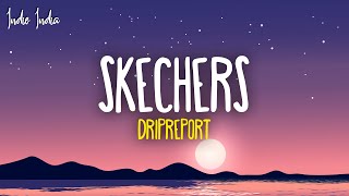 DripReport  Skechers Lyrics [upl. by Niven]