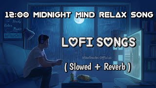 Midnight Mind Relax Song  Heart beat  Sad Song 🤗  lofi newmusic slowedandreverb arjitsingh [upl. by Nohtanoj474]