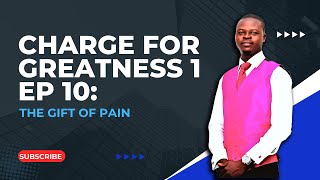 Charge For Greatness 1 EP 10 The Gift of Pain [upl. by Ailenroc]