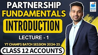 Partnership Fundamentals  1  INTRODUCTION  Class 12 Accounts Session 202425 CA Parag Gupta [upl. by Rabbaj253]