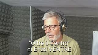 1Â° Puntata quot Oltre il Centro quot di Enzo VENTRE [upl. by Nickerson]