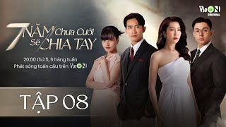 7 Năm Chưa Cưới Sẽ Chia Tay  Tập 8  Xem DUY NHẤT trên ứng dụng VieON [upl. by Jeffie]