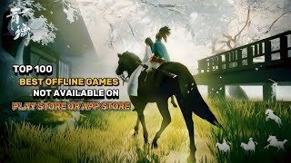 Top 100 Best OFFLINE Games Not Available On Play Store Or App store  Best Games Of December 2024 [upl. by Attena84]