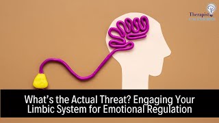 What’s the Actual Threat Engaging Your Limbic System for Emotional Regulation [upl. by Painter]