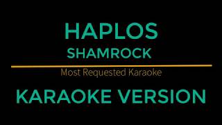 Haplos  Shamrock Karaoke Version [upl. by Baum251]