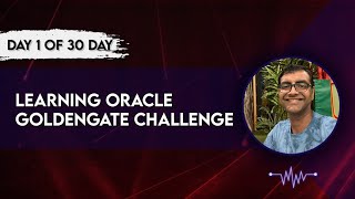 Day 1 Oracle Goldengate Introduction Overview and Architecture 29 May 2024 [upl. by Hoseia]