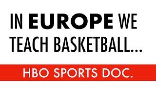 HBO SPORTS DOCUMENTARY The European Basketball System [upl. by Idnic]