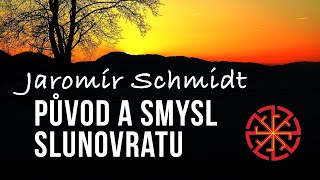 Jaromír Schmidt Původ a smysl zimního SlunovRAtu [upl. by Charmian]